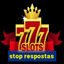 stop respostas